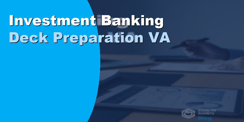 Investment Banking Deck Preparation VA