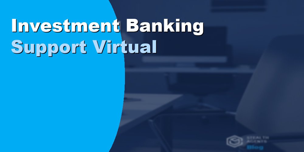 Investment Banking Support Virtual