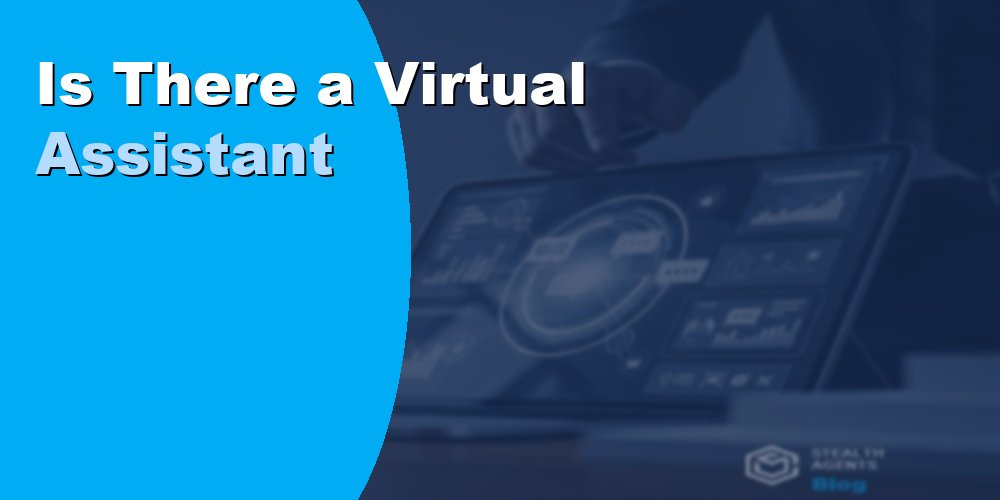 Is There a Virtual Assistant for Real Estate Agents