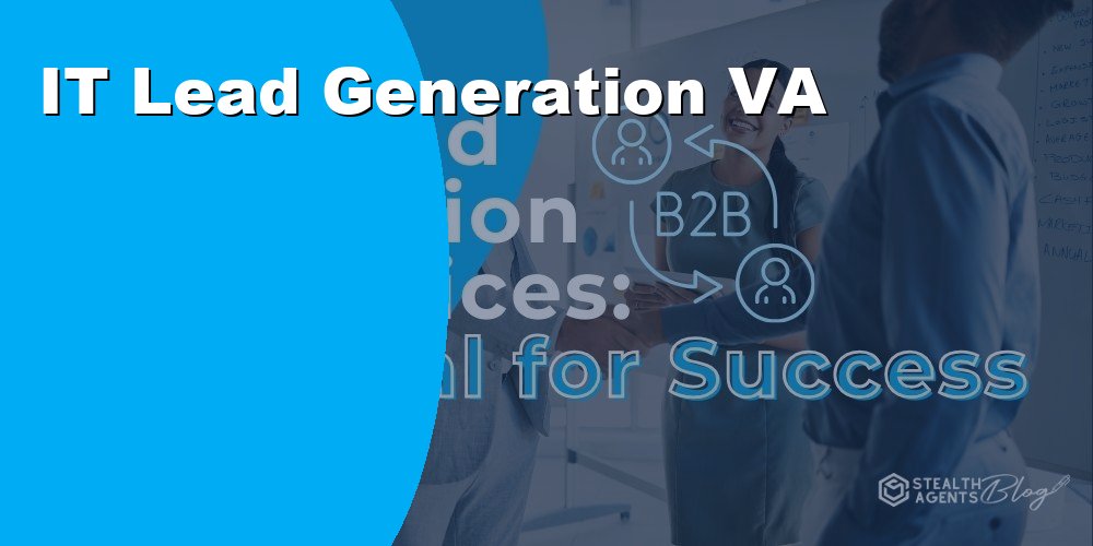 Hire an IT Lead Generation Virtual Assistant for Tech Prospecting
