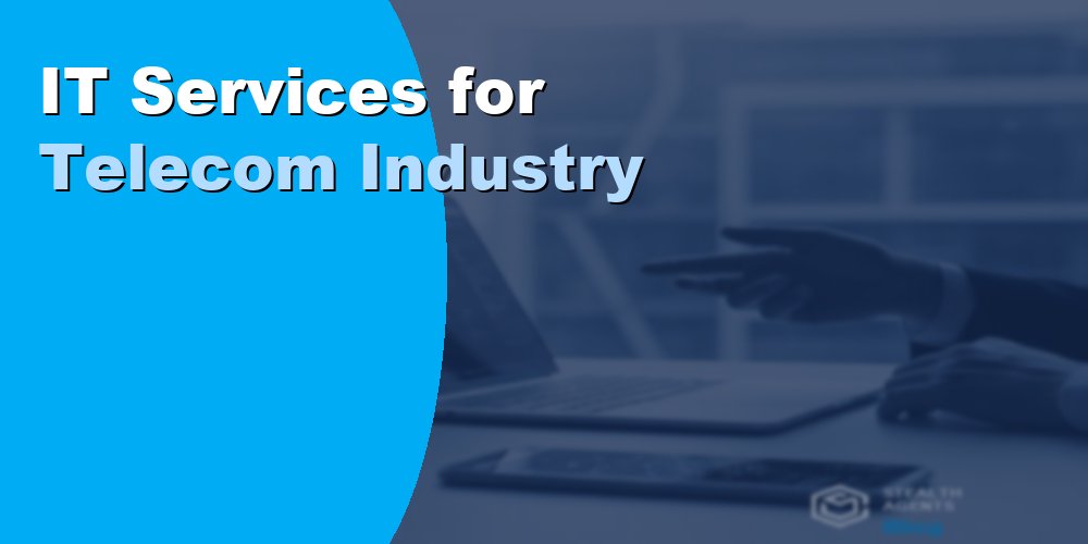 IT Services for Telecom Industry