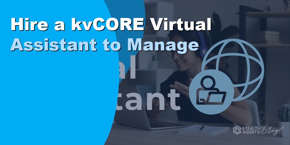 Hire a kvCORE Virtual Assistant to Manage