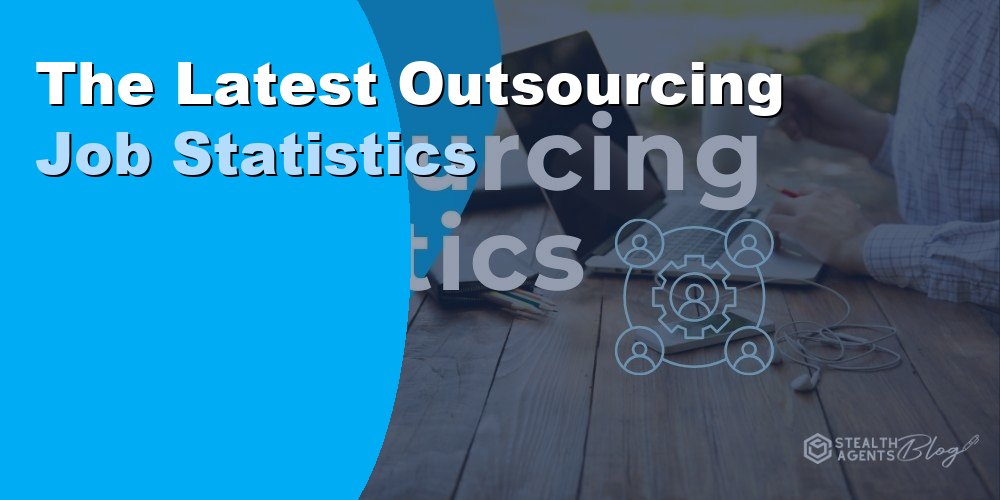 The Latest Outsourcing Job Statistics Worldwide for 2026