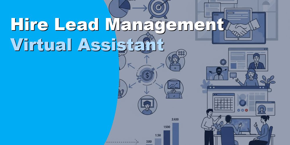 Hire Lead Management Virtual Assistant
