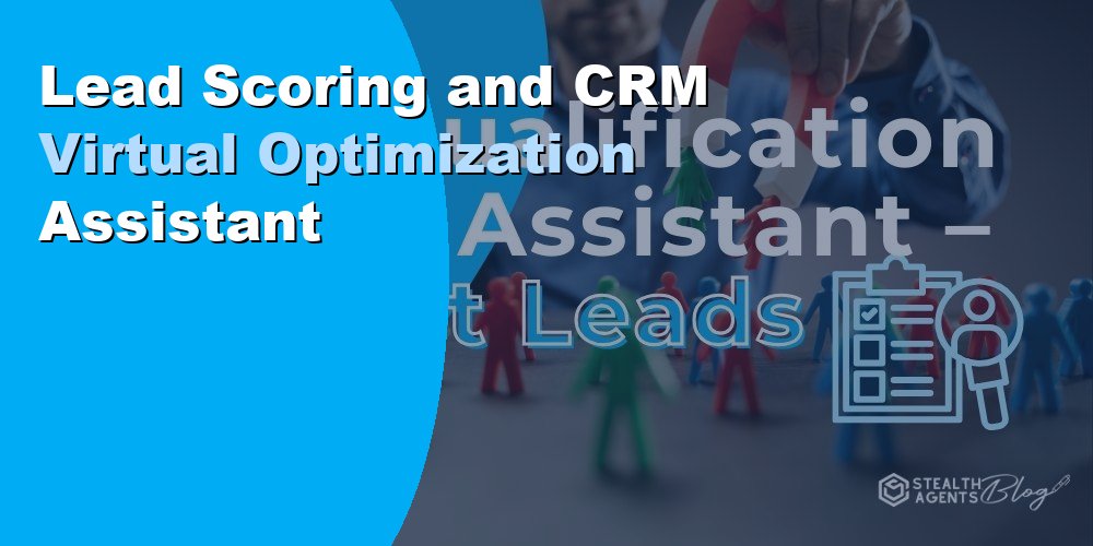 Lead Scoring and CRM Virtual Optimization Assistant