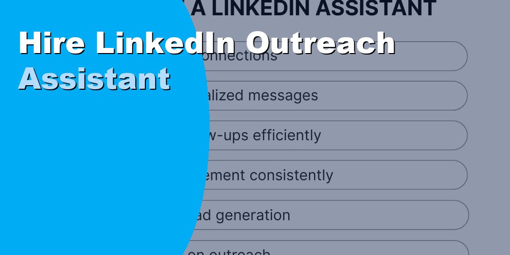 LinkedIn Outreach Assistant: How to Hire and What It Costs 2026