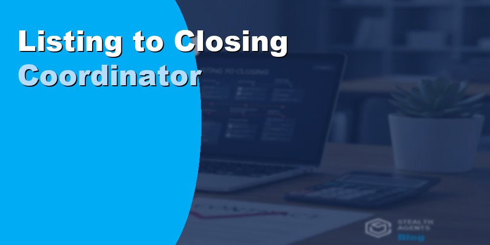 Listing to Closing Coordinator