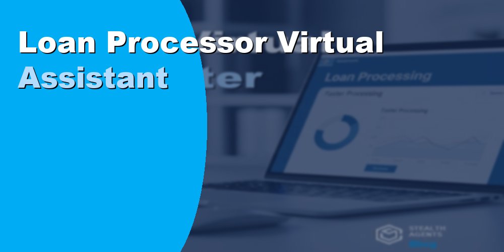 Loan Processor Virtual Assistant: Duties, Cost, and Hiring 2026