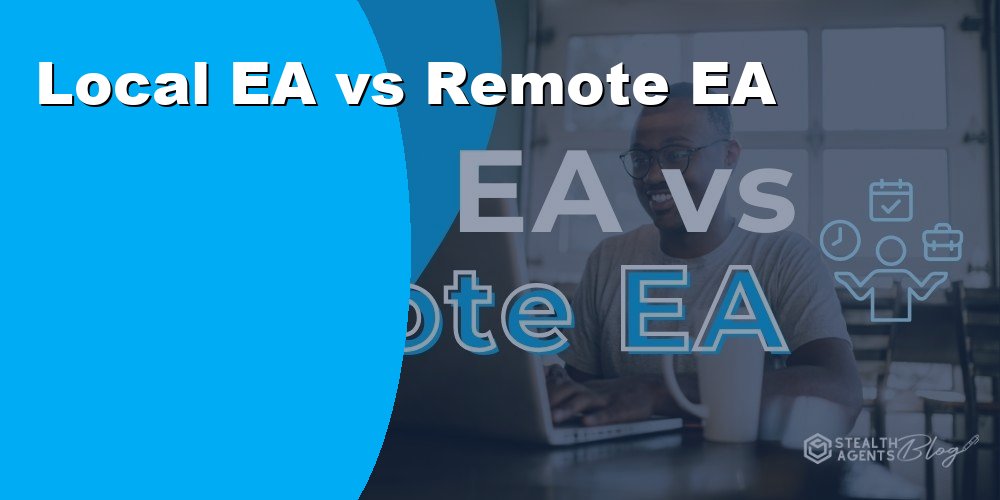 Local EA vs Remote EA - Which Executive Assistant Fits Your Business?