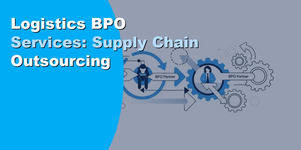 Logistics BPO Services: Supply Chain Outsourcing in 2026