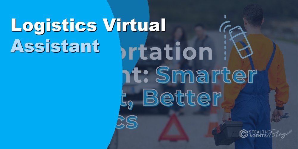 Hire a Logistics Virtual Assistant to Streamline Supply Chain Ops