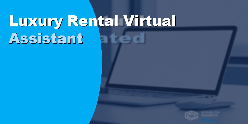 Luxury Rental Virtual Assistant