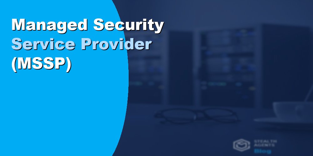 Managed Security Service Provider (MSSP)