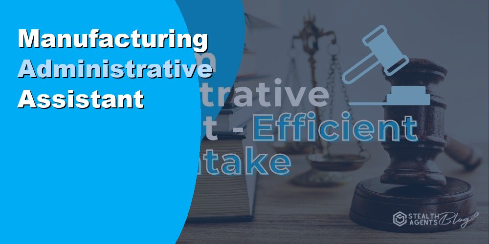 Manufacturing Administrative Assistant: Duties, Cost, Hiring 2026