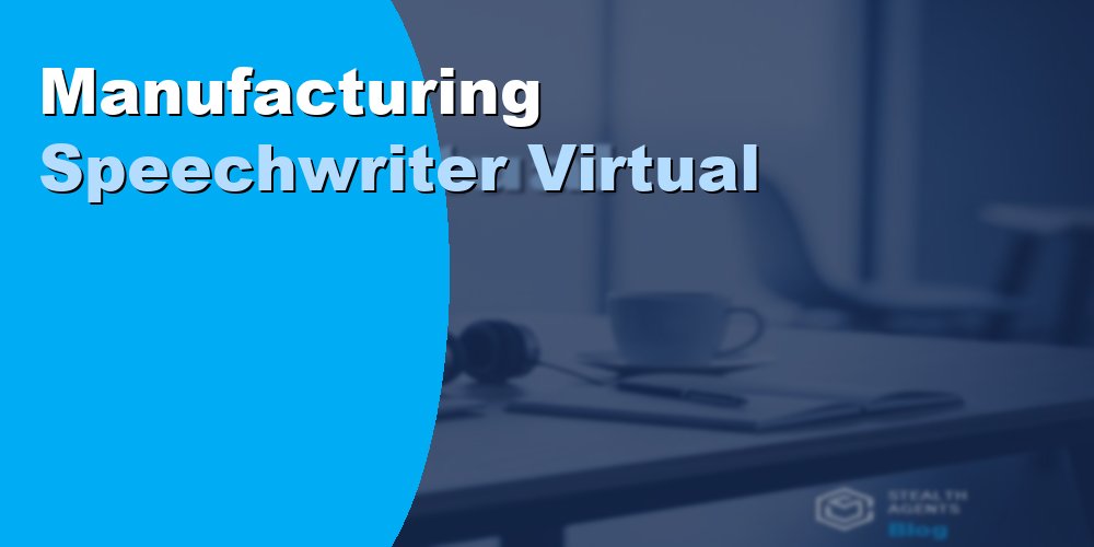 Manufacturing Speechwriter Virtual Assistant: Guide 2026