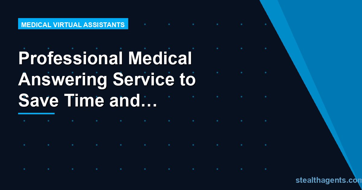 Professional Medical Answering Service to Save Time and Improve Care