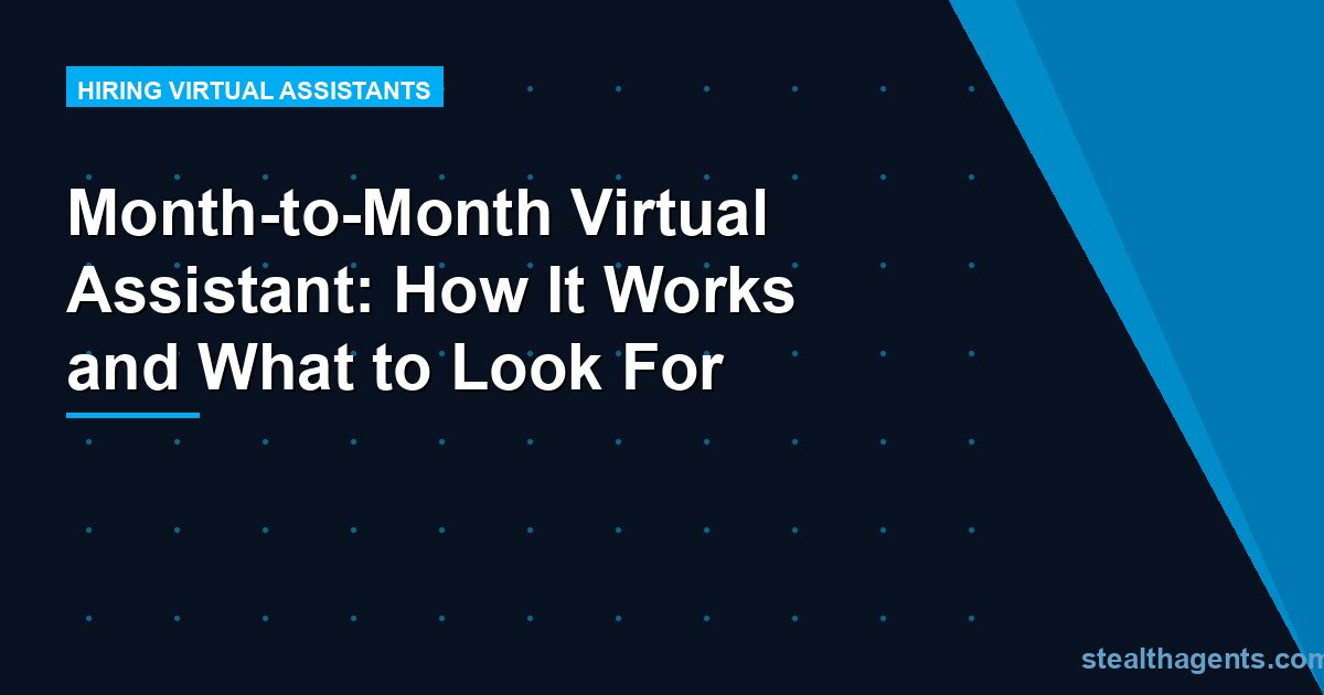 Month-to-Month Virtual Assistant: How It Works and What to Look For