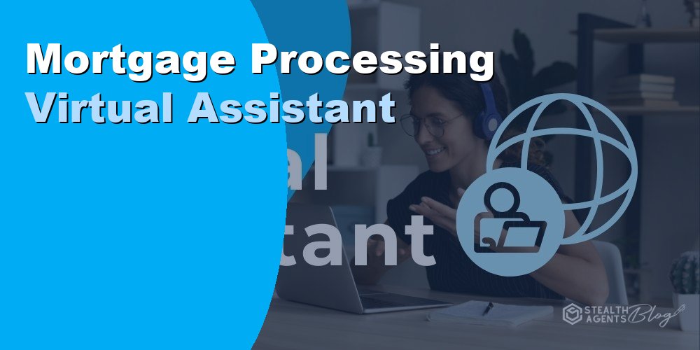 Mortgage Processing Virtual Assistant