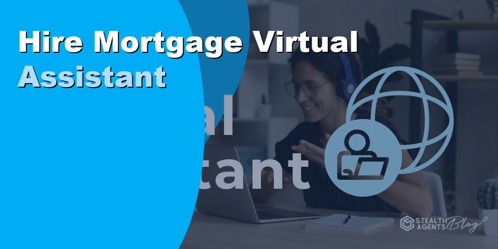 Mortgage Virtual Assistant: Duties, Cost, and How to Hire 2026