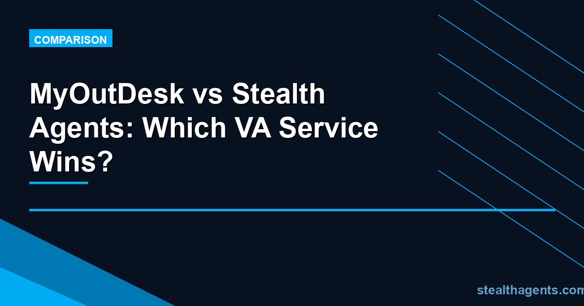 MyOutDesk vs Stealth Agents: Which VA Service Wins?