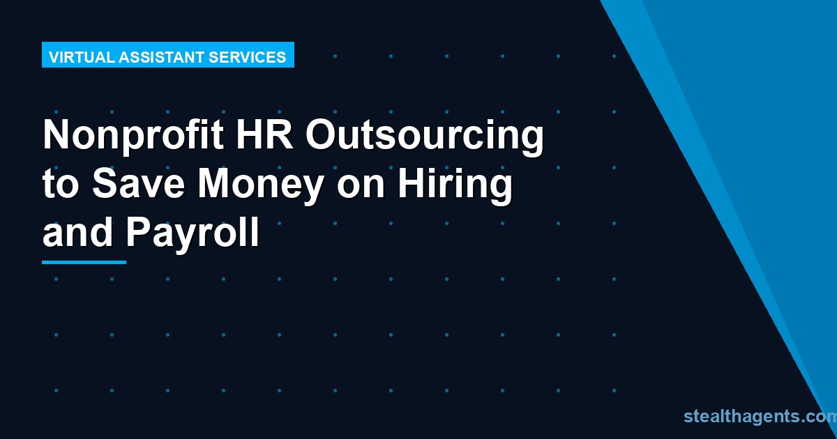 Nonprofit HR Outsourcing to Save Money on Hiring and Payroll