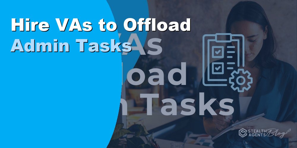 Hire VAs to Offload Admin Tasks