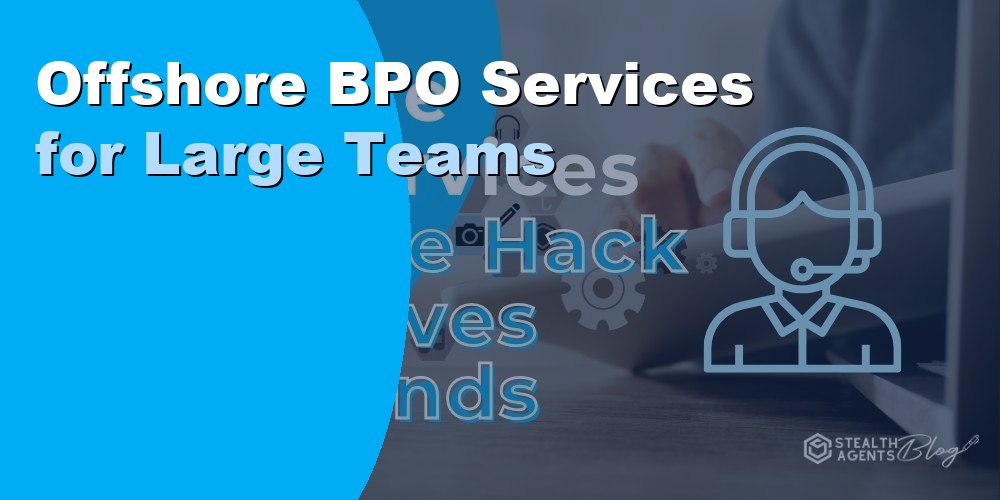Offshore BPO Services for Large Teams: Cost and How in 2026