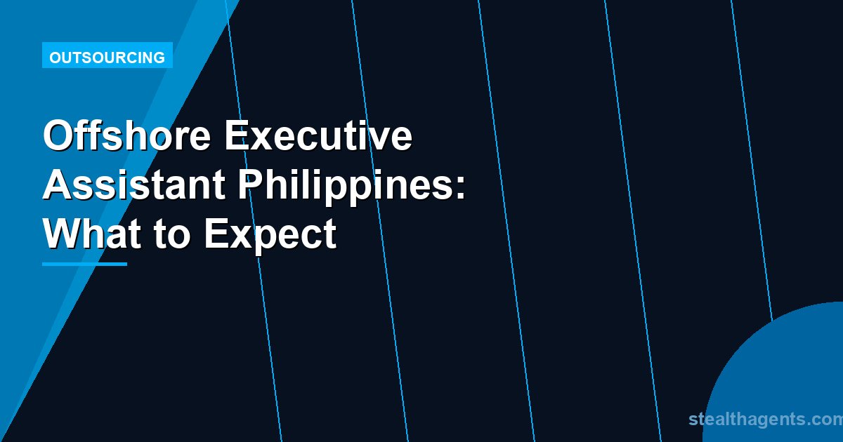 Offshore Executive Assistant Philippines: What to Expect