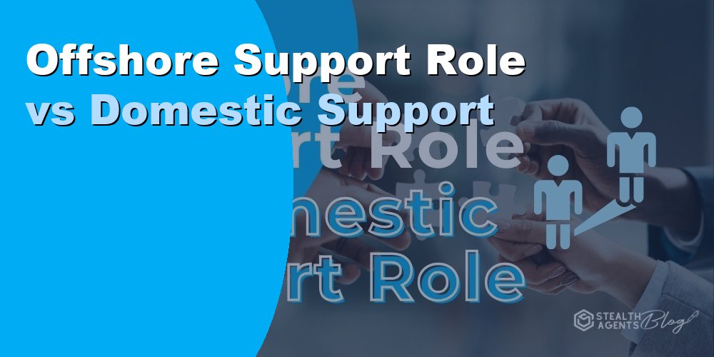 Offshore Support Role vs Domestic Support