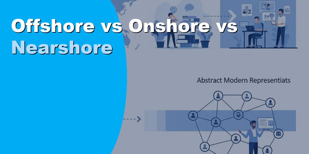 Offshore vs Onshore vs Nearshore