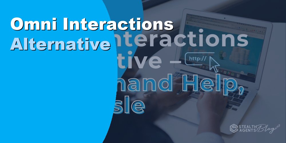Top 10 Best Omni Interactions Alternatives for Businesses (2026) | Stealth Agents