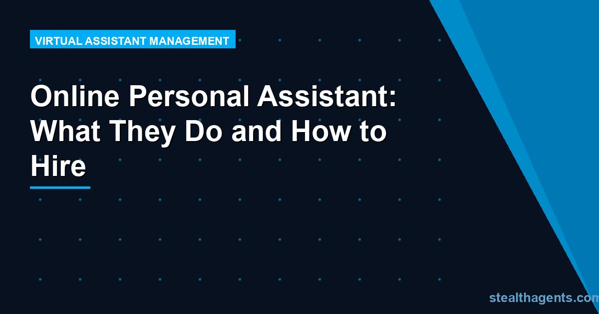 Online Personal Assistant: What They Do and How to Hire