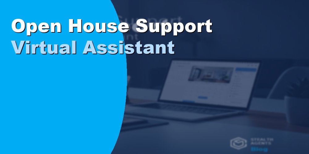 Open House Support Virtual Assistant: Duties, Cost, Hiring 2026