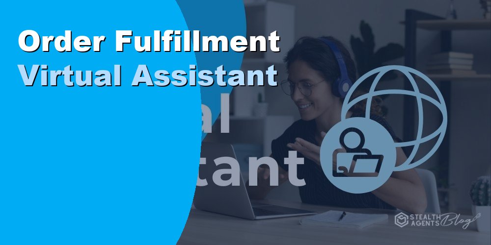 Order Fulfillment Virtual Assistant