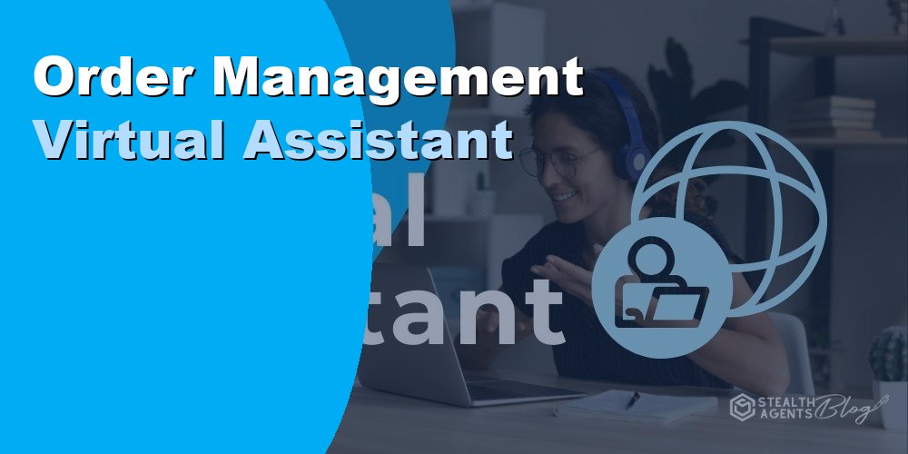 Order Management Virtual Assistant: Duties, Cost, Hiring 2026