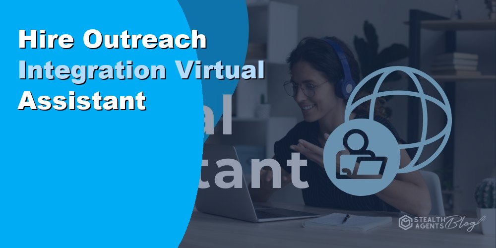 Hire Outreach Integration Virtual Assistant
