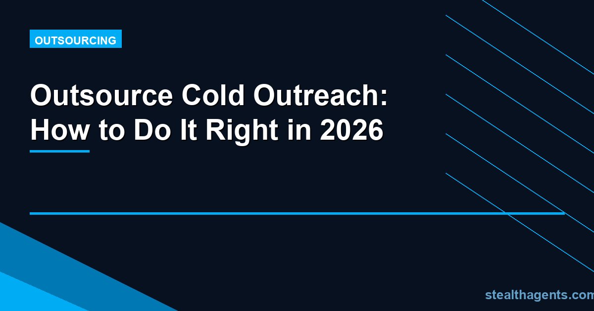 Outsource Cold Outreach: How to Do It Right in 2026