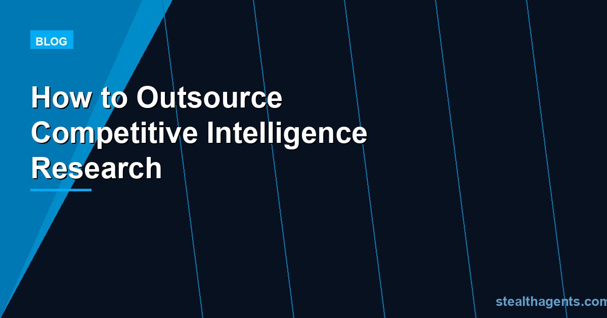 How to Outsource Competitive Intelligence Research