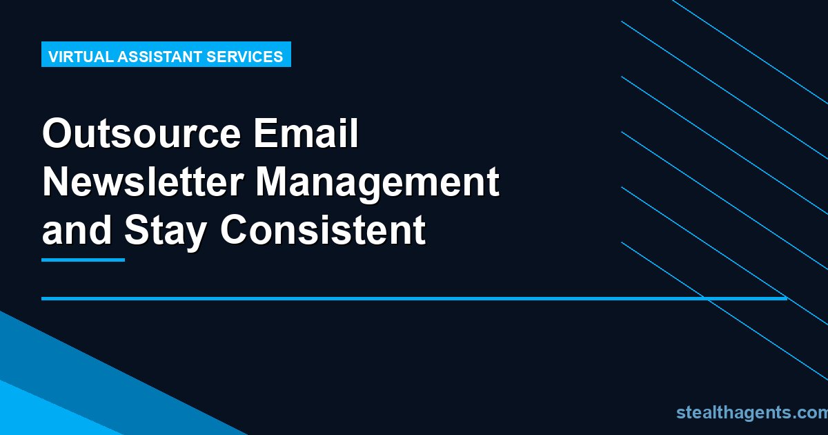 Outsource Email Newsletter Management and Stay Consistent