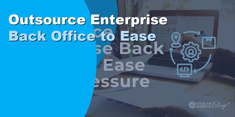 Outsource Enterprise Back Office to Ease
