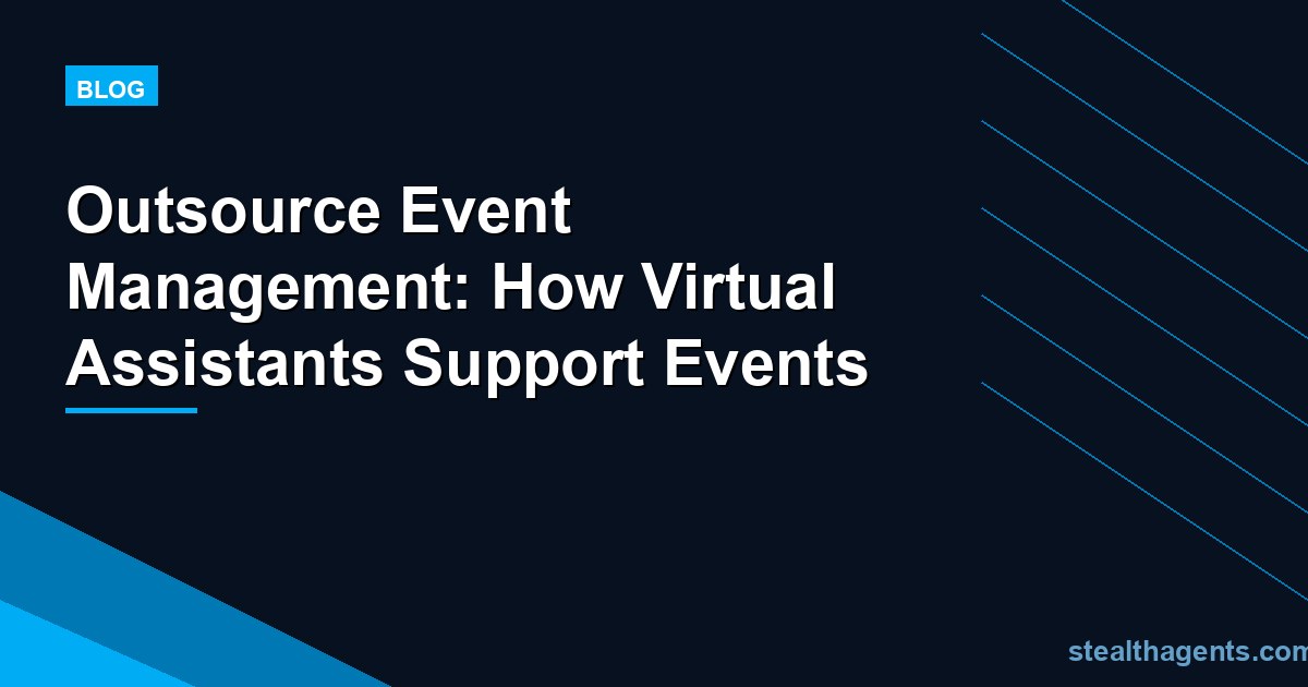 Outsource Event Management: How Virtual Assistants Support Events