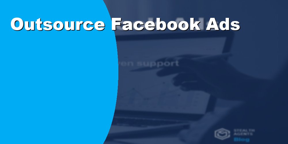 Outsource Facebook Ads