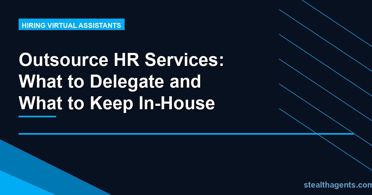 Outsource HR Services: What to Delegate and What to Keep In-House