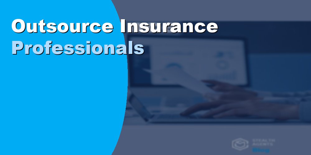 Outsource Insurance Professionals