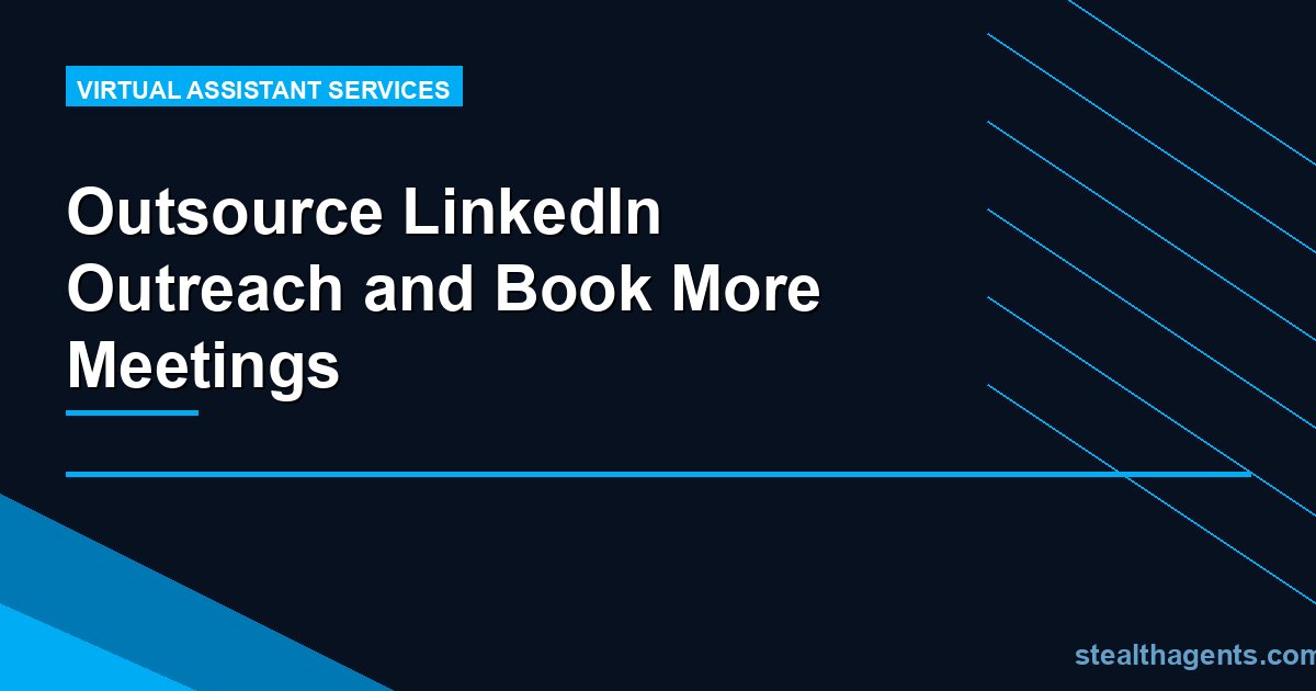 Outsource LinkedIn Outreach and Book More Meetings