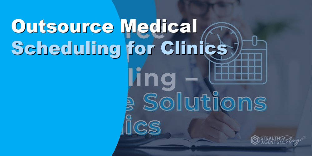 Outsource Medical Scheduling for Clinics