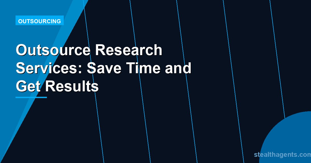 Outsource Research Services: Save Time and Get Results