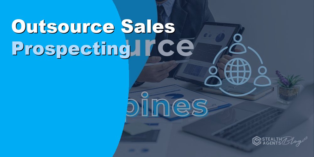 Outsource Sales Prospecting to Fill Your Pipeline Consistently