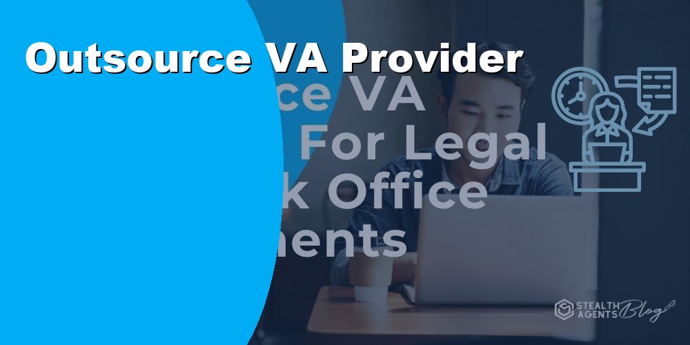 Outsource VA Provider for Legal and Back Office Departments