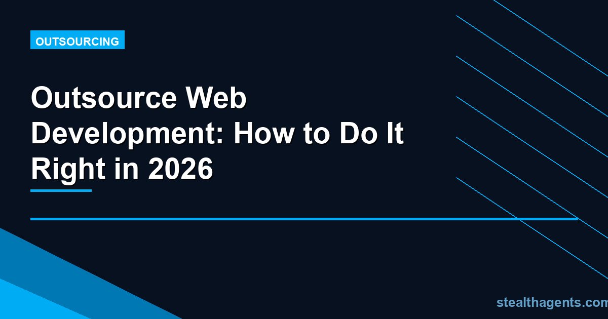 Outsource Web Development: How to Do It Right in 2026